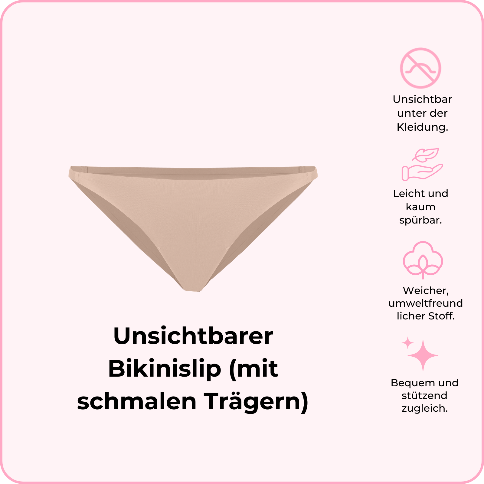 Unsichtbarer Bikinislip (mit schmalen Trägern)