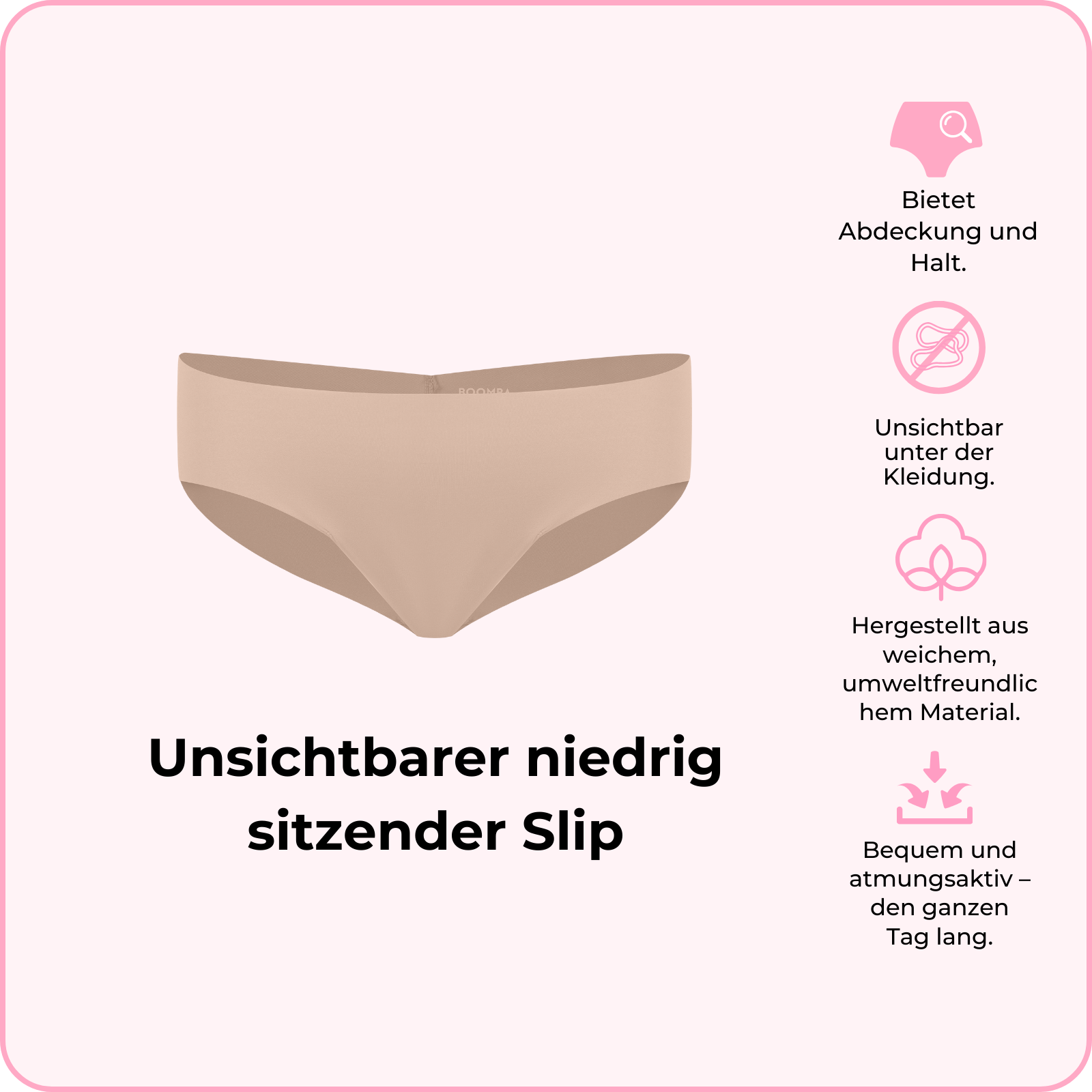 Unsichtbarer niedrig sitzender Slip